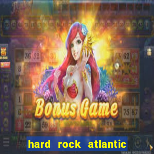 hard rock atlantic city casino