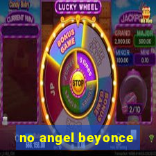 no angel beyonce