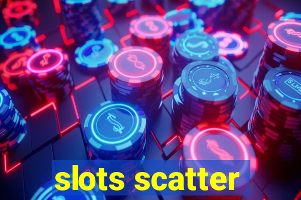 slots scatter