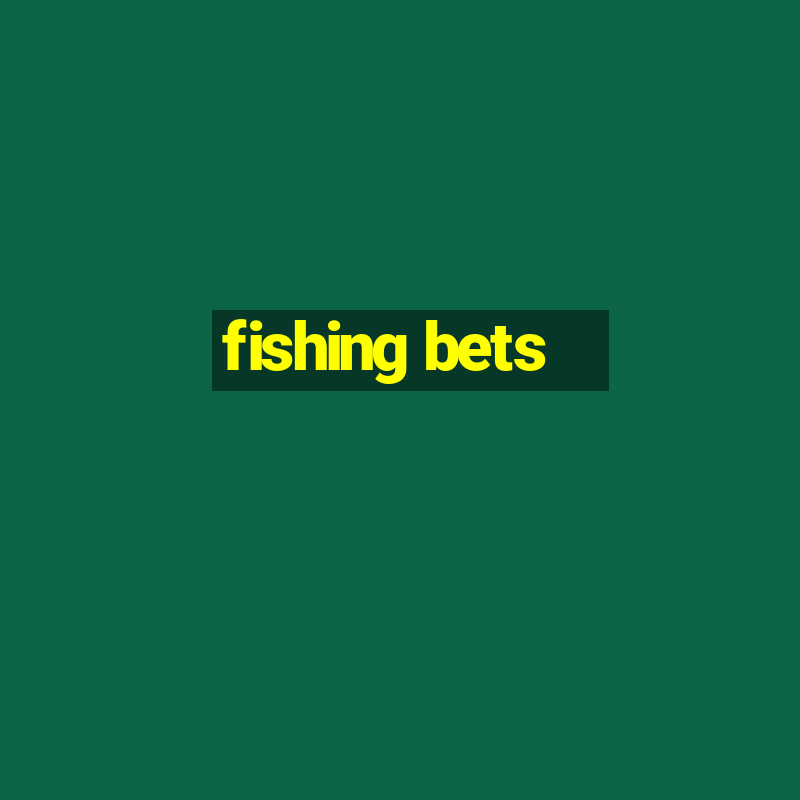 fishing bets