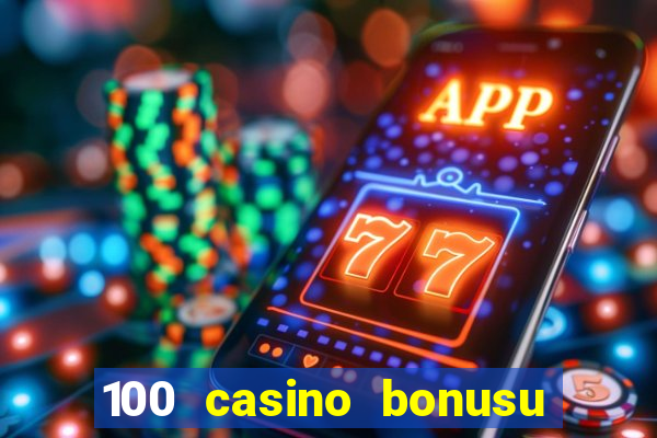 100 casino bonusu veren siteler