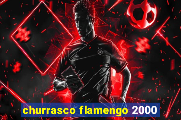 churrasco flamengo 2000