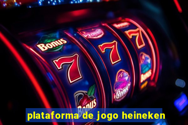 plataforma de jogo heineken