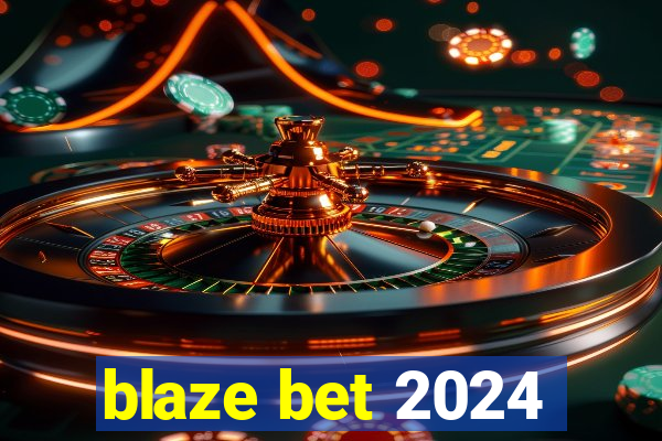 blaze bet 2024