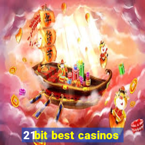 21bit best casinos