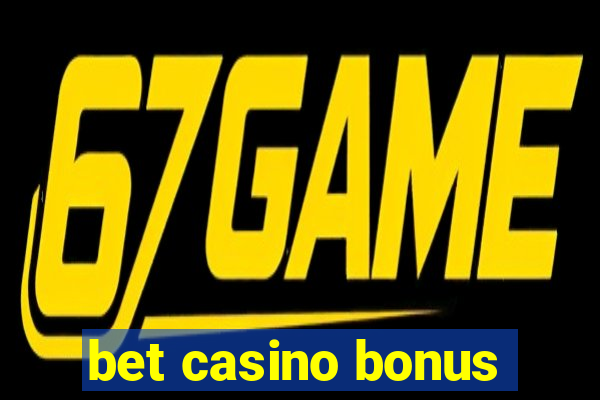 bet casino bonus