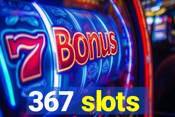 367 slots