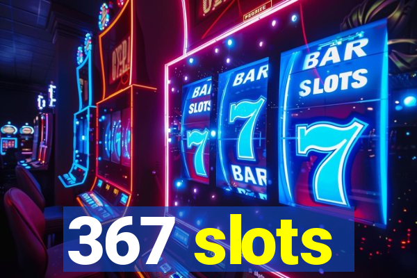 367 slots