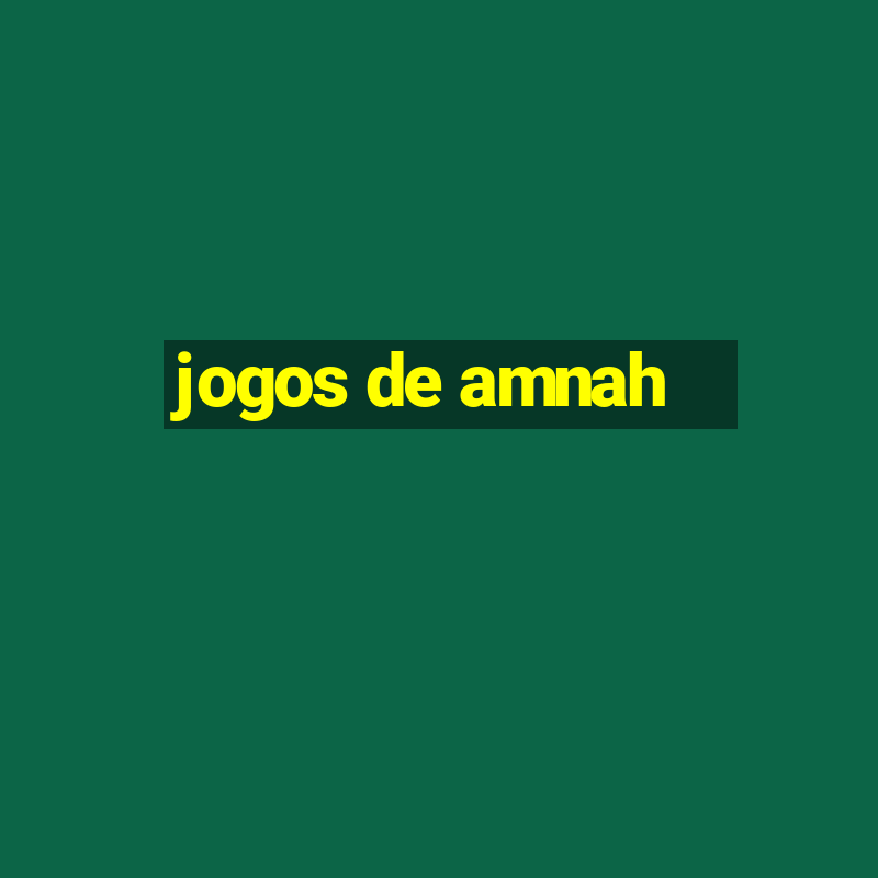 jogos de amnah