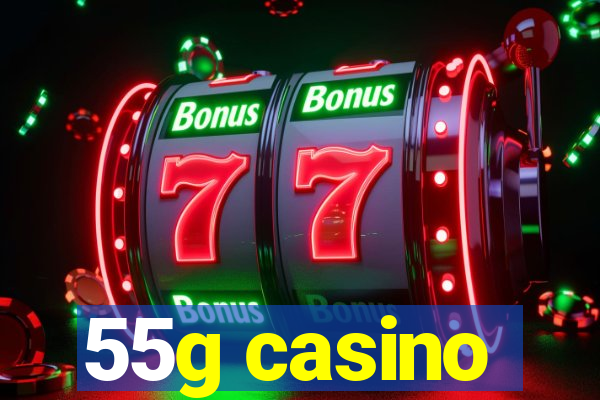 55g casino