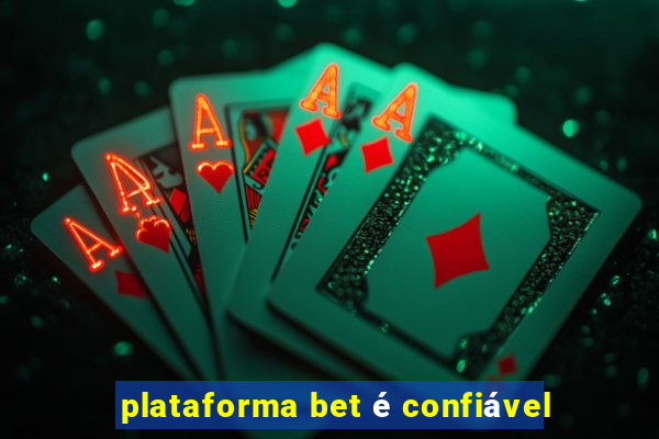 plataforma bet é confiável