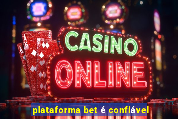 plataforma bet é confiável