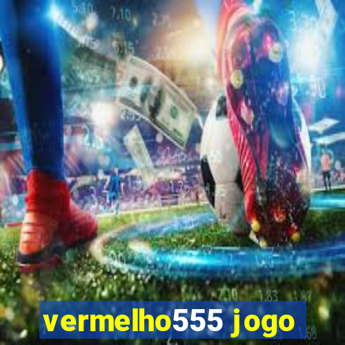 vermelho555 jogo