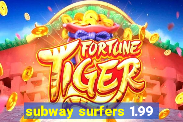 subway surfers 1.99