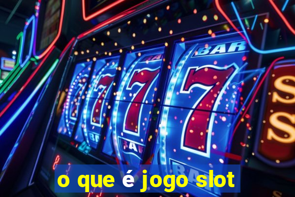 o que é jogo slot