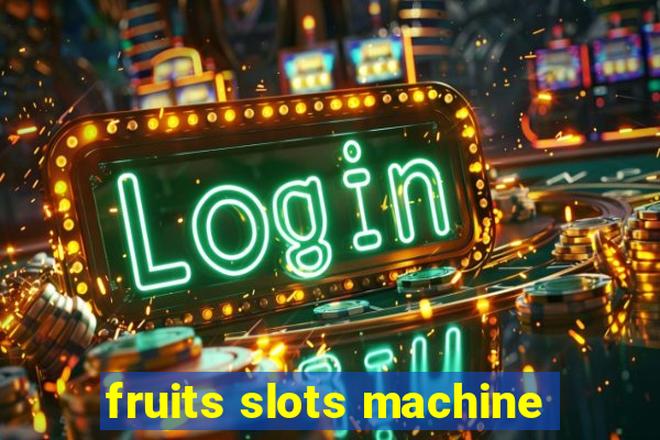 fruits slots machine