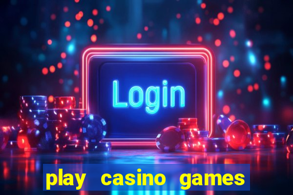 play casino games real money