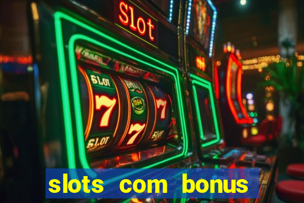 slots com bonus sem depósito