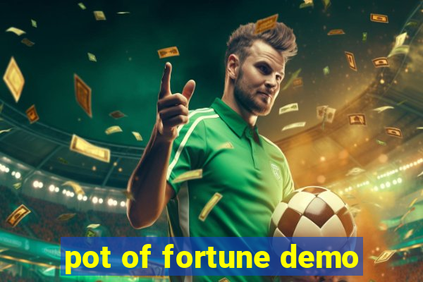 pot of fortune demo