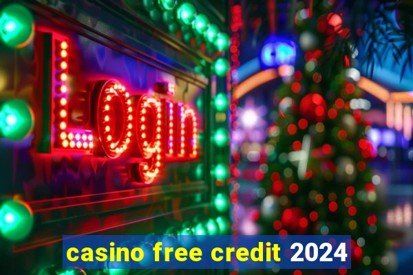 casino free credit 2024