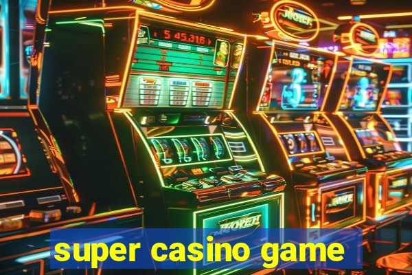 super casino game