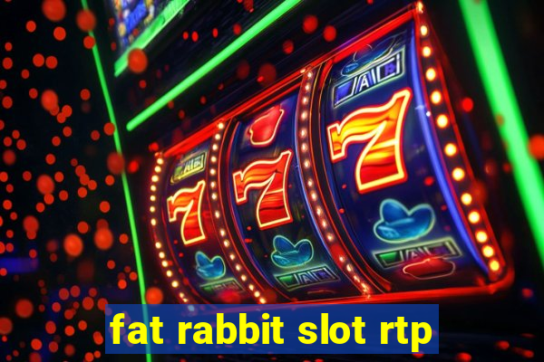 fat rabbit slot rtp