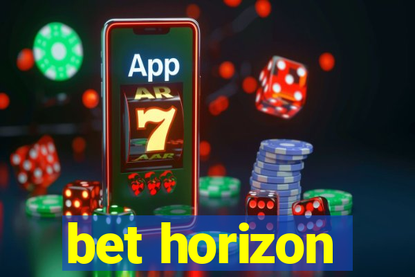 bet horizon