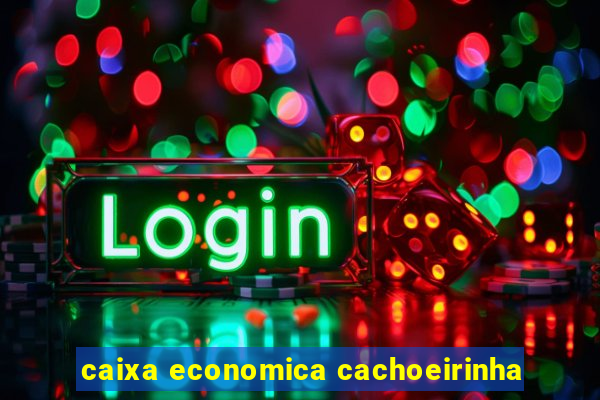 caixa economica cachoeirinha