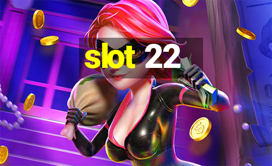 slot 22