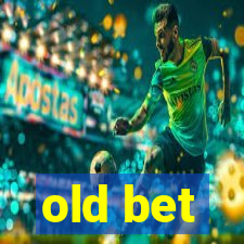 old bet