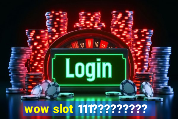 wow slot 111?????????