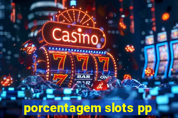 porcentagem slots pp