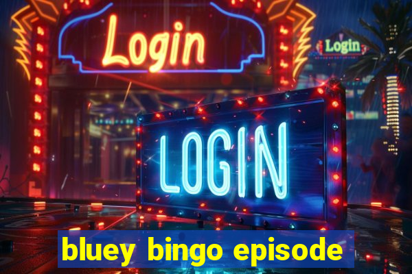 bluey bingo episode