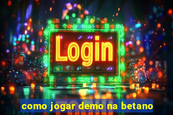 como jogar demo na betano