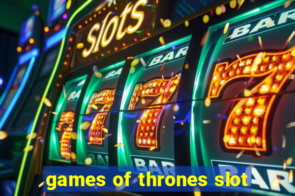 games of thrones slot