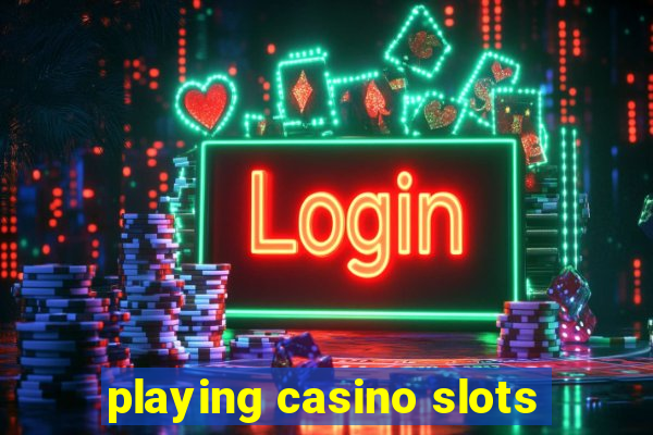 playing casino slots