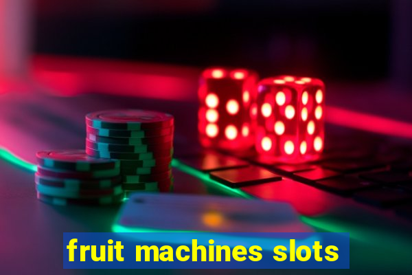 fruit machines slots