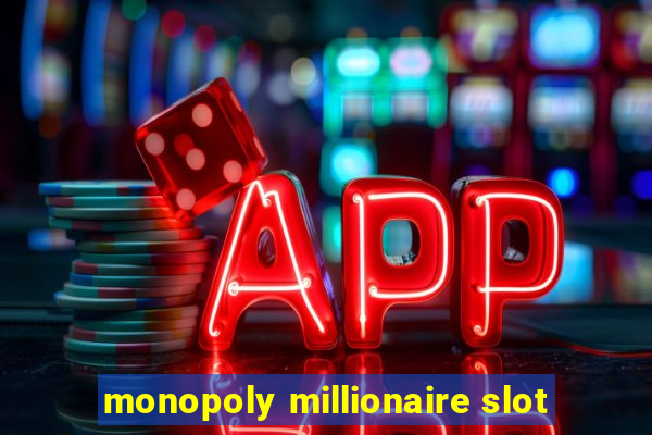 monopoly millionaire slot