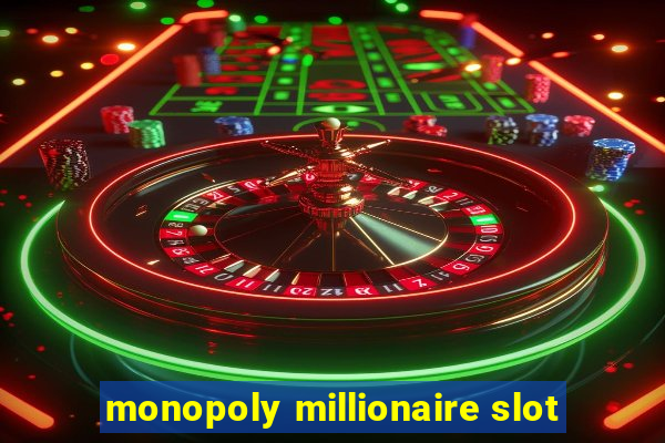 monopoly millionaire slot