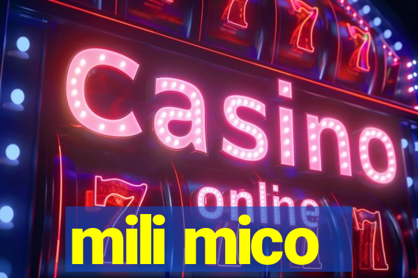 mili mico