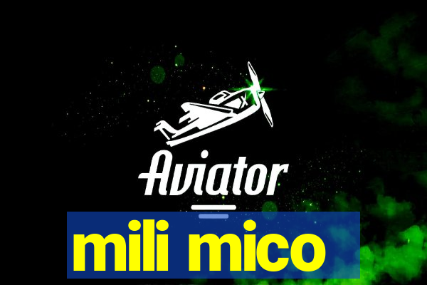 mili mico