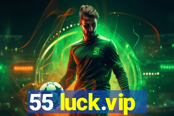 55 luck.vip