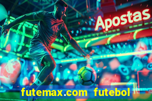 futemax.com futebol ao vivo