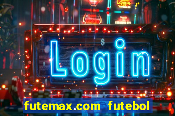 futemax.com futebol ao vivo