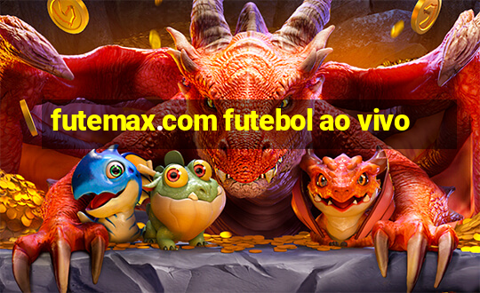 futemax.com futebol ao vivo