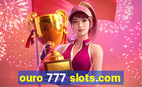 ouro 777 slots.com