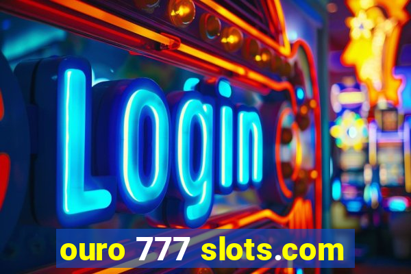 ouro 777 slots.com