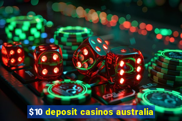 $10 deposit casinos australia