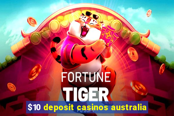 $10 deposit casinos australia