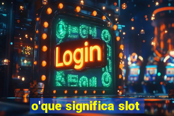 o'que significa slot